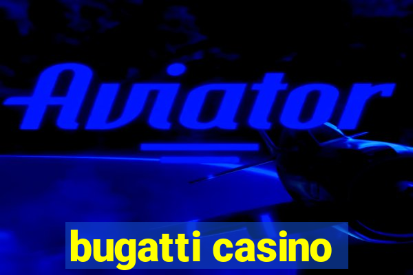 bugatti casino