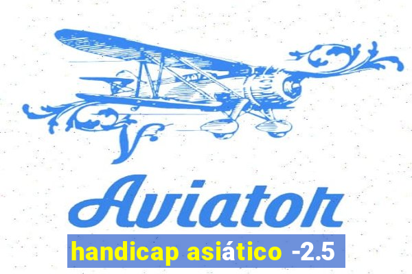 handicap asiático -2.5