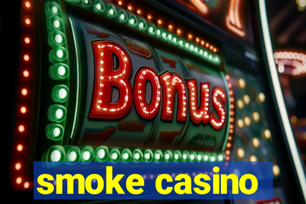 smoke casino