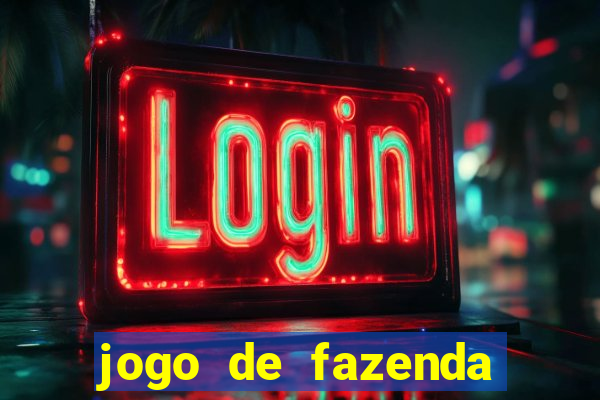 jogo de fazenda que ganha dinheiro de verdade