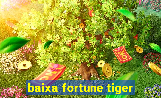 baixa fortune tiger