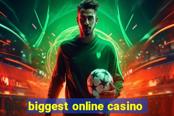 biggest online casino