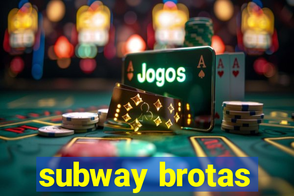 subway brotas