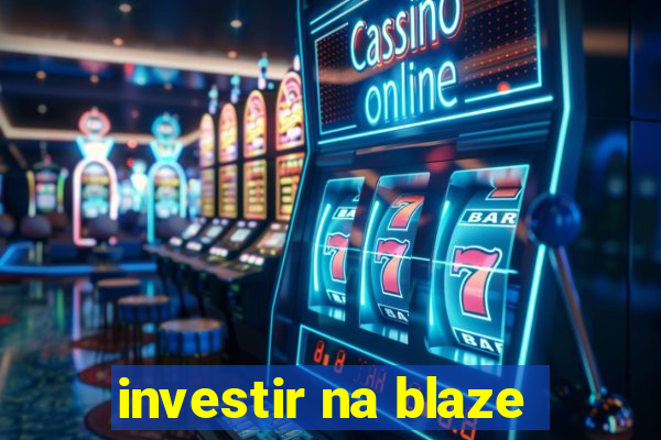 investir na blaze