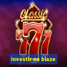 investir na blaze