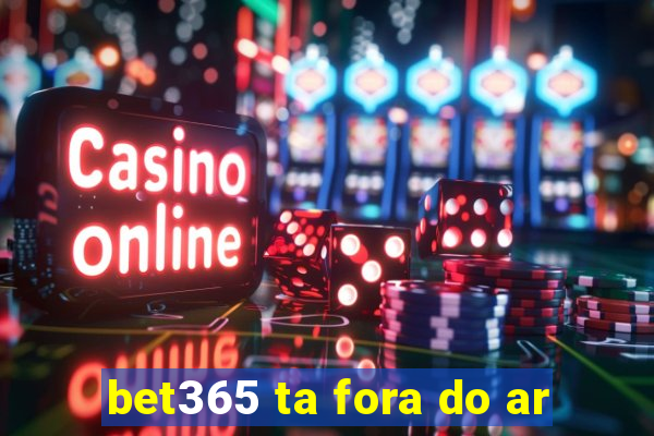 bet365 ta fora do ar