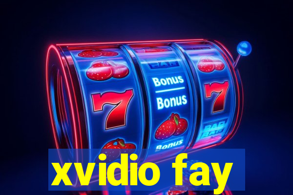 xvidio fay