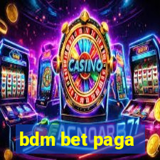 bdm bet paga