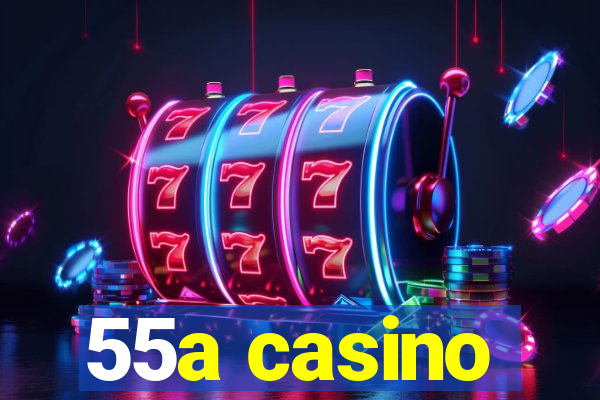 55a casino