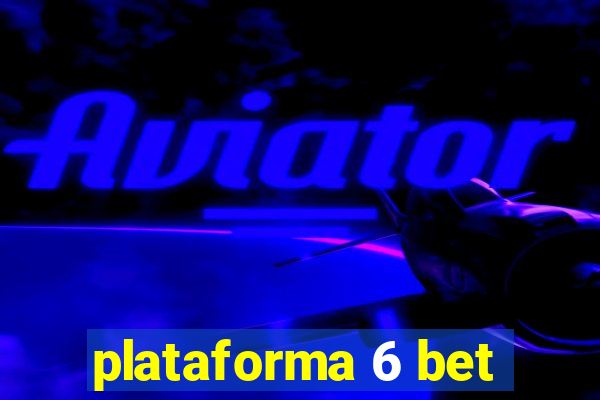 plataforma 6 bet