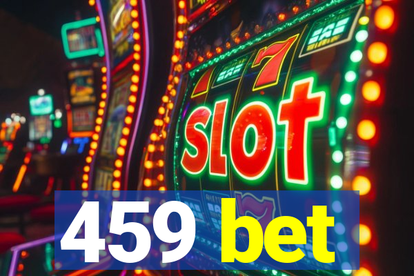 459 bet