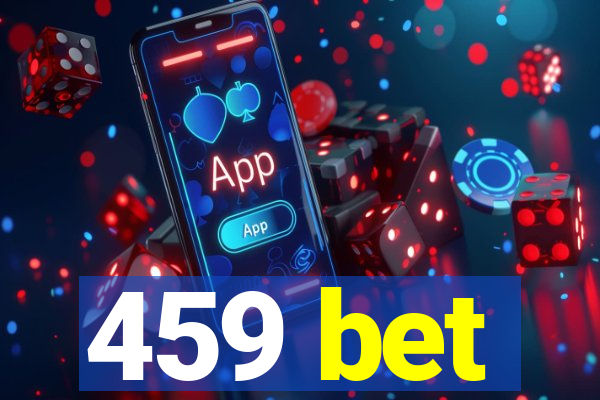 459 bet