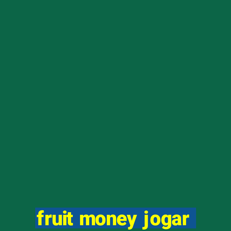 fruit money jogar