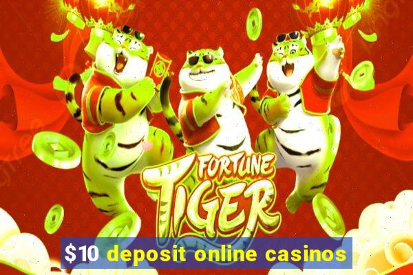 $10 deposit online casinos