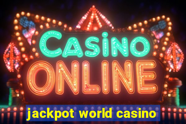 jackpot world casino