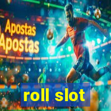 roll slot