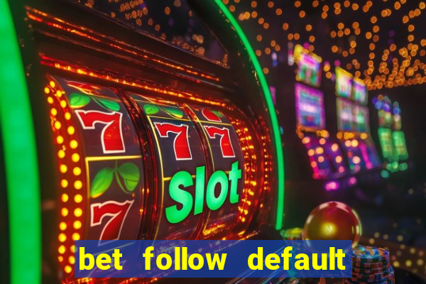 bet follow default bet minimum bet maximum