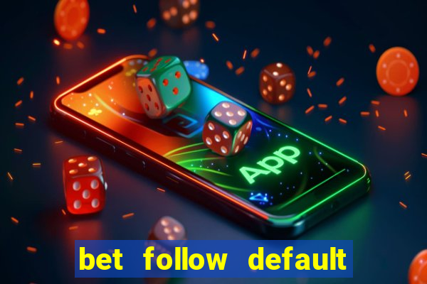 bet follow default bet minimum bet maximum