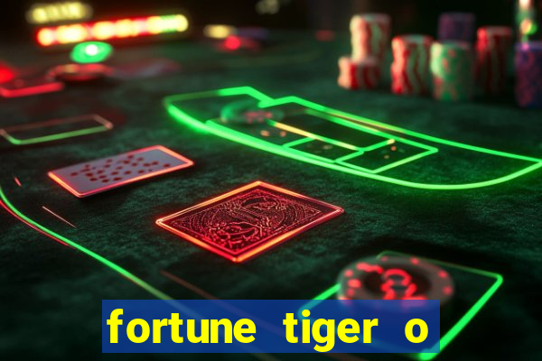 fortune tiger o que e