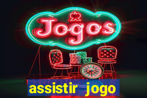 assistir jogo gremio ao vivo