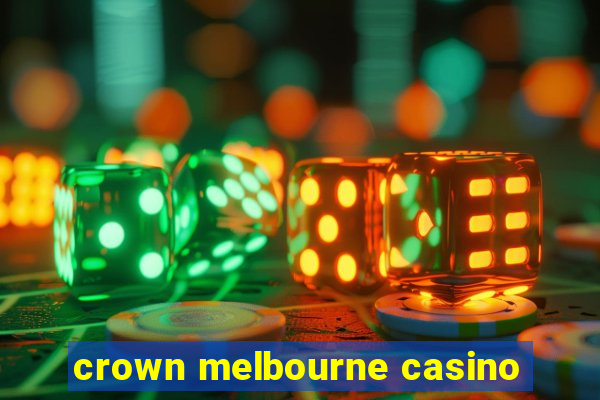 crown melbourne casino