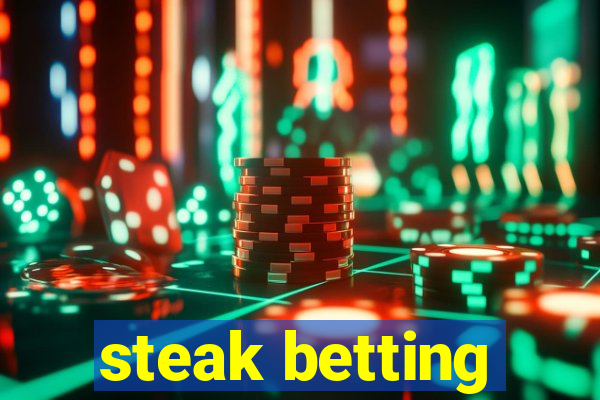 steak betting