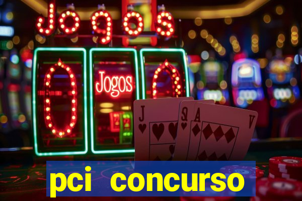 pci concurso regi茫o nordeste