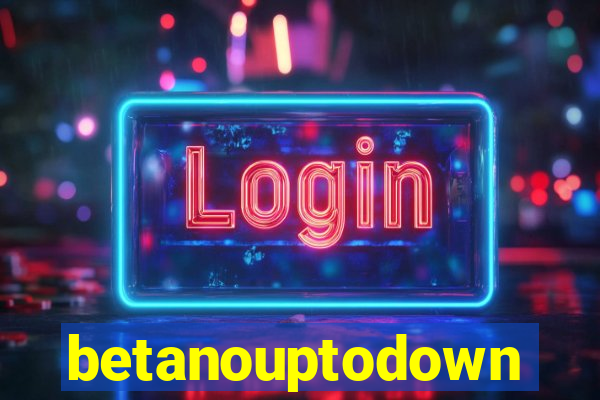 betanouptodown