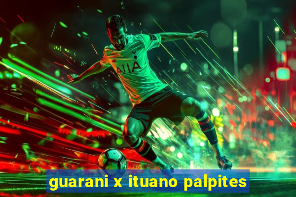 guarani x ituano palpites