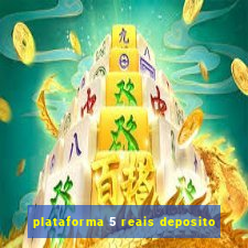 plataforma 5 reais deposito