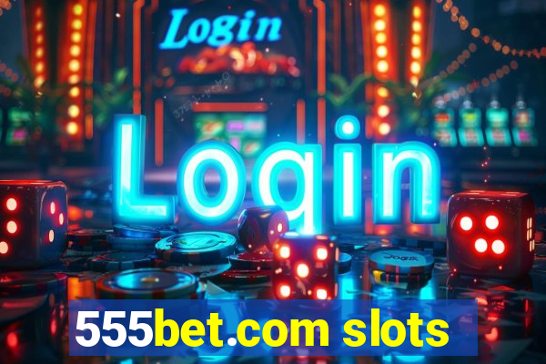 555bet.com slots