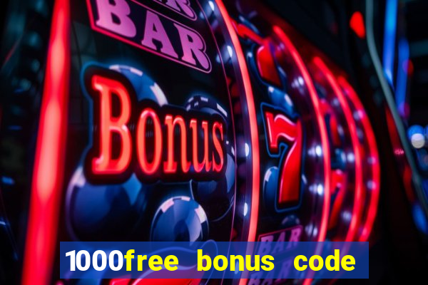 1000free bonus code casinos 2018