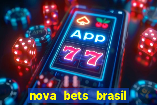 nova bets brasil é confiável