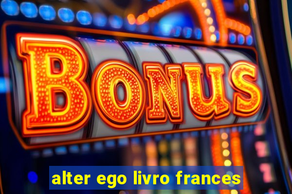 alter ego livro frances