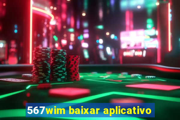 567wim baixar aplicativo