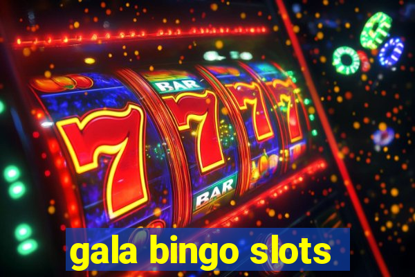 gala bingo slots