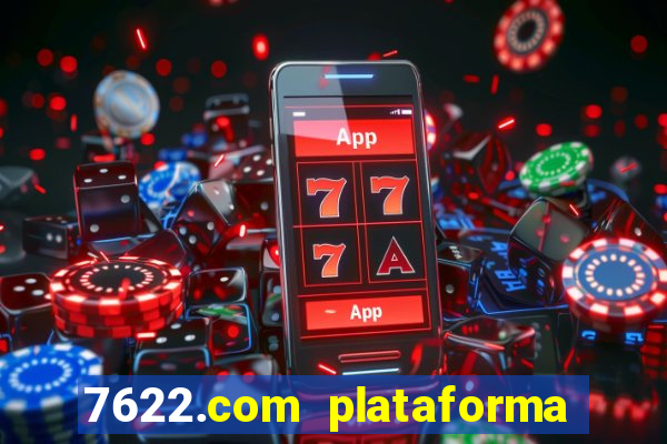 7622.com plataforma de jogos