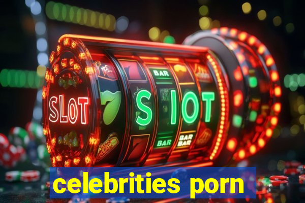 celebrities porn