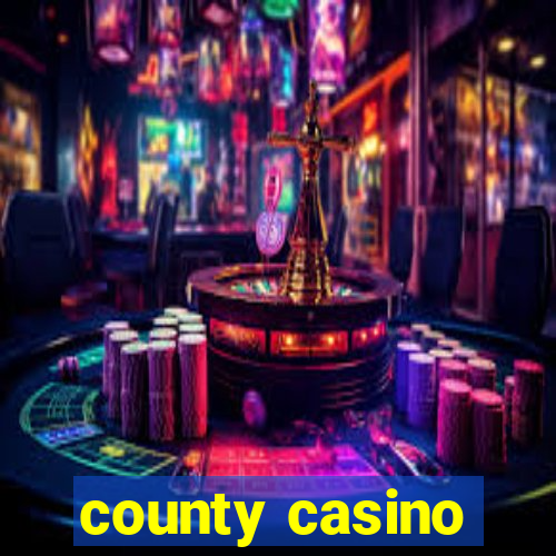 county casino