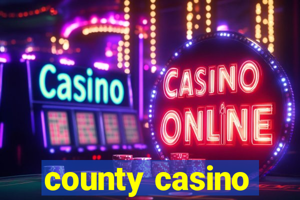 county casino