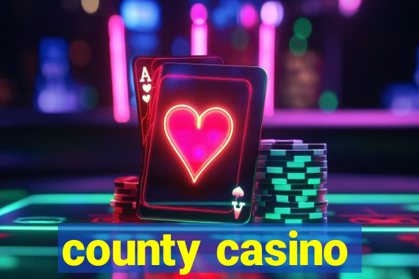 county casino