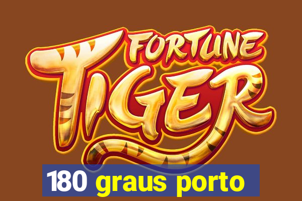 180 graus porto