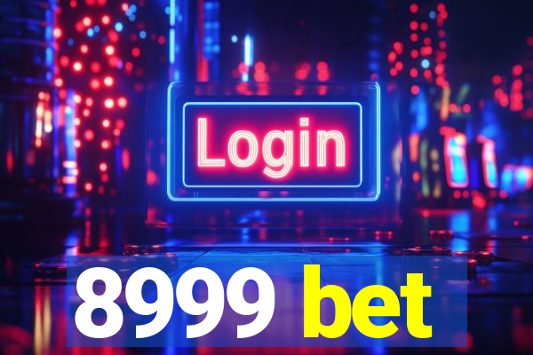 8999 bet