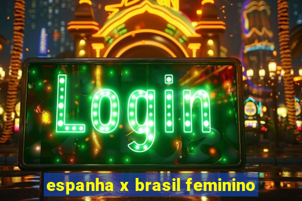 espanha x brasil feminino