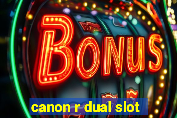 canon r dual slot