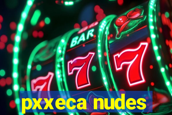 pxxeca nudes