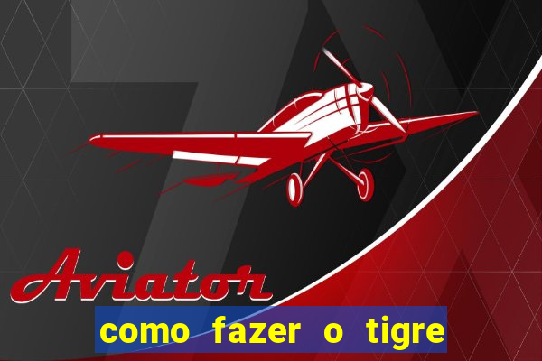 como fazer o tigre soltar a carta no fortune tiger