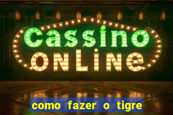 como fazer o tigre soltar a carta no fortune tiger