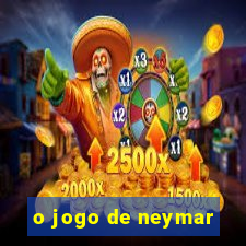 o jogo de neymar