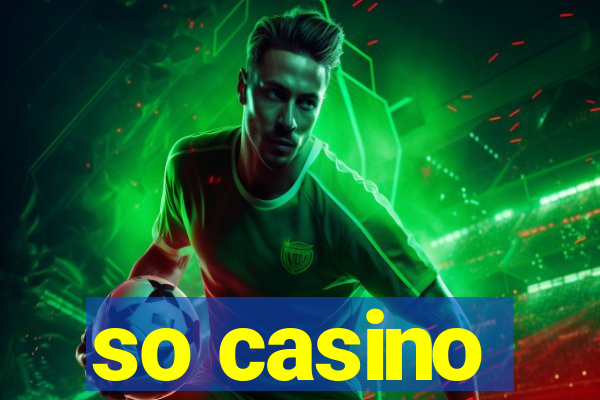 so casino